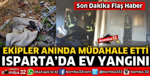 ISPARTA'DA EV YANGINI