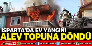 ISPARTA'DA EV YANGINI