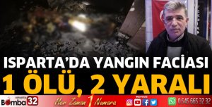 Isparta'da ev yangınında 1 kişi öldü
