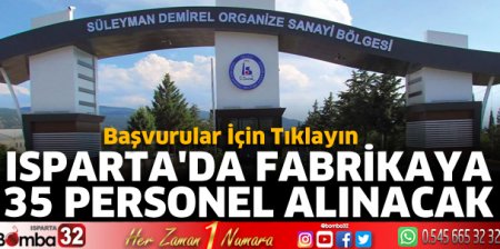 Isparta'da fabrikaya 35 personel alınacak 