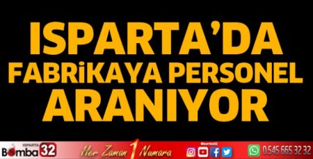Isparta'da fabrikaya personel aranıyor