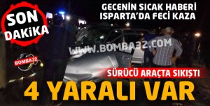 ISPARTA'DA FECİ KAZA  4 YARALI 
