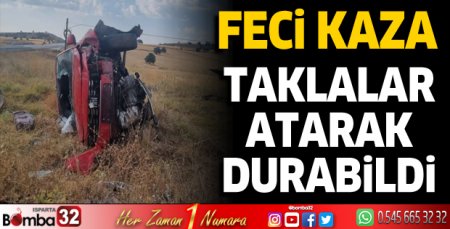 Isparta'da feci kaza! Taklalar atarak durabildi