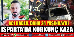 ISPARTA'DA FECİ KAZADA SÜRÜCÜ ÖLDÜ