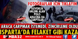 ISPARTA'DA FELAKET GİBİ KAZA