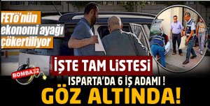 ISPARTA'DA FETÖ DAVASINDAN 6 İŞADAMI GÖZALTINA ALINDI