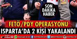 ISPARTA'DA FETÖ OPERASYONU 2 KİŞİ YAKALANDI