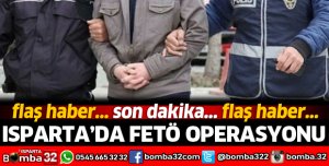 Isparta'da FETÖ operasyonu