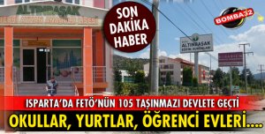ISPARTA'DA FETÖ'NÜN 105 TAPUSUNA EL KONULDU
