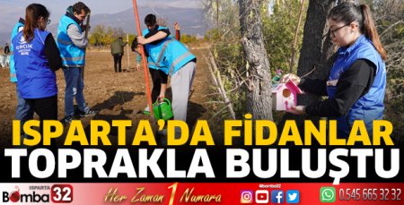 Isparta'da fidanlar toprakla buluştu