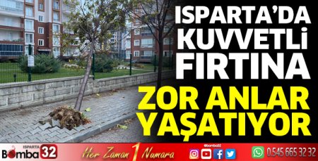 Isparta'da fırtına etkili oluyor