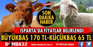 ISPARTA'DA FİYATLAR BELİRLENDİ! BÜYÜKBAŞ 170 TL, KÜÇÜKBAŞ 65 TL