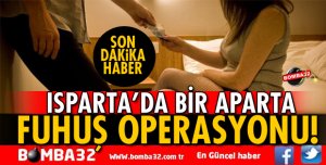 ISPARTA'DA FUHUŞ OPERASYONU