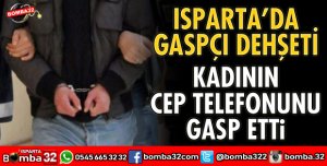 ISPARTA'DA GASPÇI DEHŞETİ