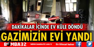 ISPARTA'DA GAZİ ALBAYRAK'IN EVİ YANDI