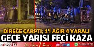 Isparta'da gece yarısı feci kaza