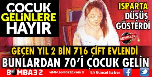 ISPARTA'DA GEÇEN YIL EVLENEN ÇOCUK SAYISI 70 OLDU