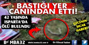 ISPARTADA GECENİN SICAK HABERİ YILAN SOKTU ÖLDÜ