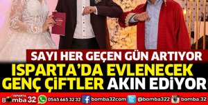 Isparta'da genç çiftler evlenmek için akın ediyor