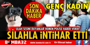 ISPARTA'DA GENÇ KADIN SİLAHLA İNTİHAR ETTİ