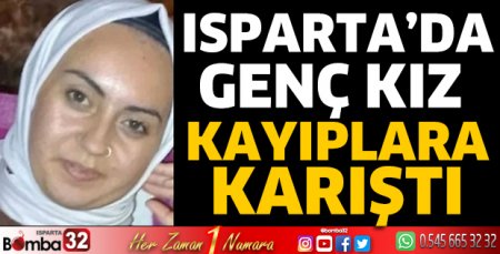 Isparta'da genç kız kayıplara karıştı