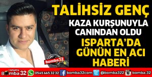 ISPARTA'DA GENÇ YAŞTA EN ACI ÖLÜM