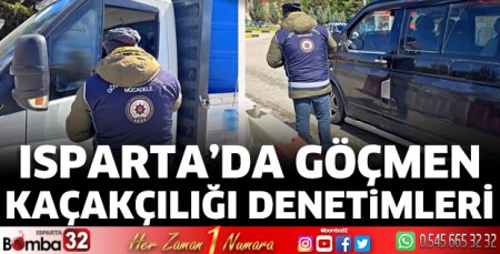 Isparta'da göçmen kaçakçılığı denetimleri