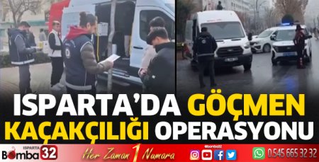 Isparta'da göçmen kaçakçılığı operasyonu