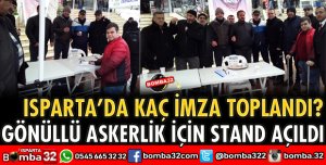 ISPARTA'DA GÖNÜLLÜ ASKERLİK İÇİN İMZA STANDI AÇILDI
