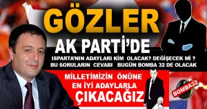 ISPARTA'DA GÖZLER AK PARTİ DE !