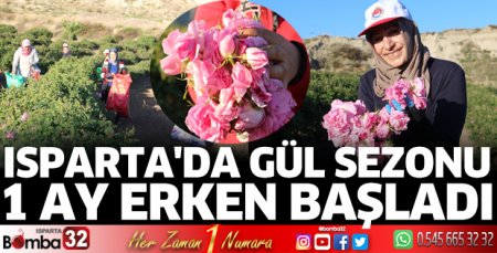 Isparta'da gül sezonu 1 ay erken başladı