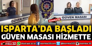 ISPARTA'DA GÜVEN MASASI HİZMETTE