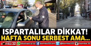 Isparta'da hafta sonuna dikkat