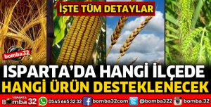 ISPARTA'DA HANGİ İLÇEDE HANGİ ÜRÜNLER DESTEKLENECEK