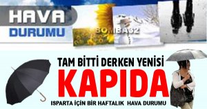 ISPARTA'DA HAVA DURUMU İÇİN  TIKLAYIN  