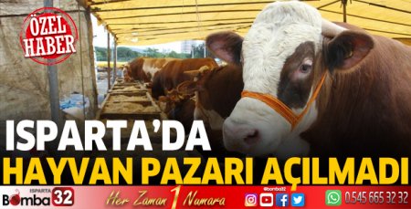 Isparta'da hayvan pazarı açılmadı