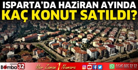 Isparta'da Haziran ayında kaç konut satıldı?