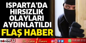 Isparta'da hırsızlık olayları aydınlatıldı