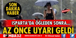 ISPARTA'DA İÇİN METEOROLOJİDEN FLAŞ UYARI