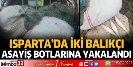 Isparta'da iki balıkçı asayiş botlarına yakalandı