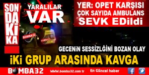 ISPARTADA İKİ GRUP ARASINDA SİLAHLI KAVGA 