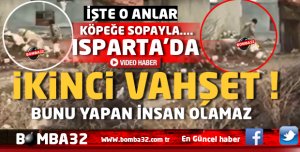 ISPARTA'DA İKİNCİ VAHŞET SEN İNSAN MISIN ?