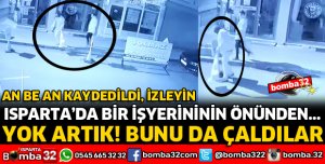 ISPARTA'DA İLGİNÇ HIRSIZLIK
