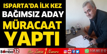 Isparta'da ilk bağımsız aday müracaatını yaptı