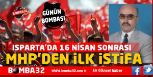 ISPARTA'DA İLK İSTİFA MHP'DEN 