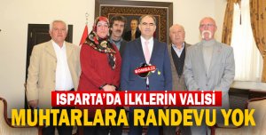 ISPARTA'DA İLKLERİN VALİSİ, MUHTARLAR RANDEVUSUZ GÖRÜŞÜYOR