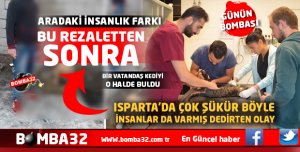 ISPARTA'DA İNSANLIK ÖLMEMİŞ DEDİRTEN OLAY 