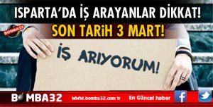 ISPARTA'DA İŞ ARAYANLAR BU HABERE  DİKKAT!