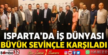 Isparta'da iş dünyası büyük sevinçle karşıladı