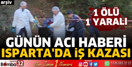 Isparta'da iş kazası